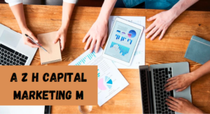 A Z H Capital Marketing M