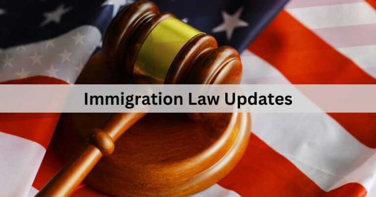 Immigration Law Updates – Understanding the Latest Changes!