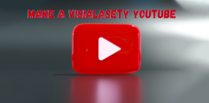 Make a Visialasety YouTube