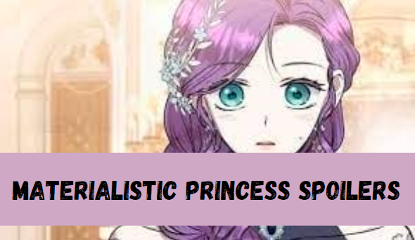 Materialistic Princess Spoilers: An In-Depth Exploration of Opulence and Intrigue