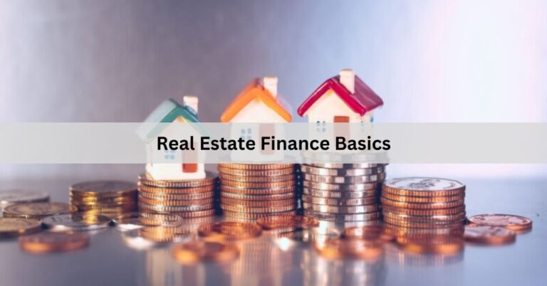 Real Estate Finance Basics – Understanding the Foundations of Property Investment!