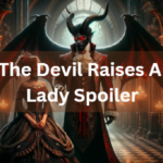 The Devil Raises a Lady Spoiler