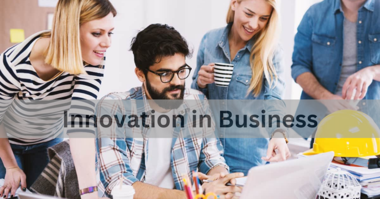 Innovation in Business: Pioneering Change and Driving Success