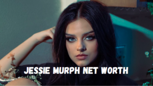 Jessie Murph Net Worth