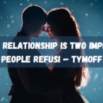 A True Relationship Is Two Imperfect People Refusi - Tymoff