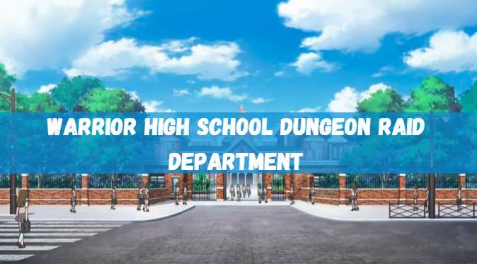 Warrior High School Dungeon Raid Department