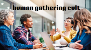 Human Gathering Cult