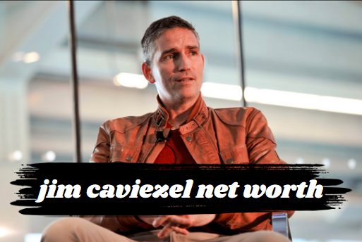 Jim Caviezel Net Worth