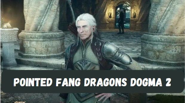 Pointed Fang Dragons Dogma 2