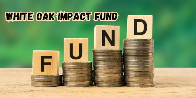 White Oak Impact Fund