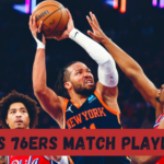 Knicks vs 76ers Match Player Stats