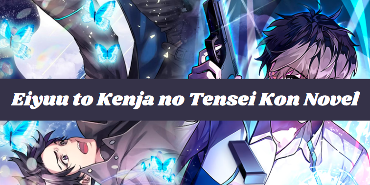 Eiyuu to Kenja no Tensei Kon Novel