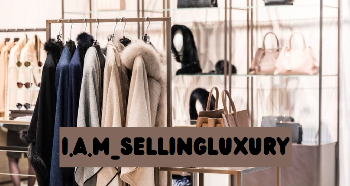 i.a.m_sellingluxury