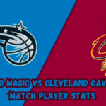 Orlando Magic vs Cleveland Cavaliers Match Player Stats