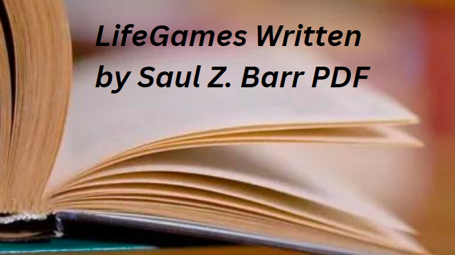 LifeGames Written by Saul Z. Barr PDF