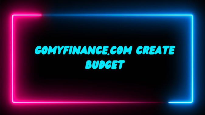 Comprehensive Guide to Creating a Budget with GoMyFinance.com