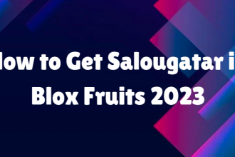 How to Get Salougatar in Blox Fruits 2023