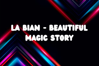 La Bian - Beautiful Magic Story