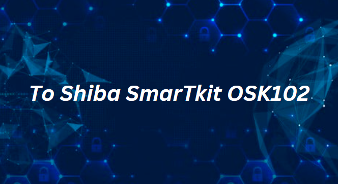 To Shiba SmarTkit OSK102